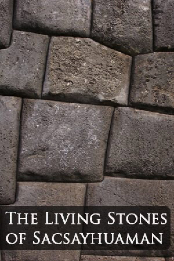The Living Stones of Sacsayhuamán